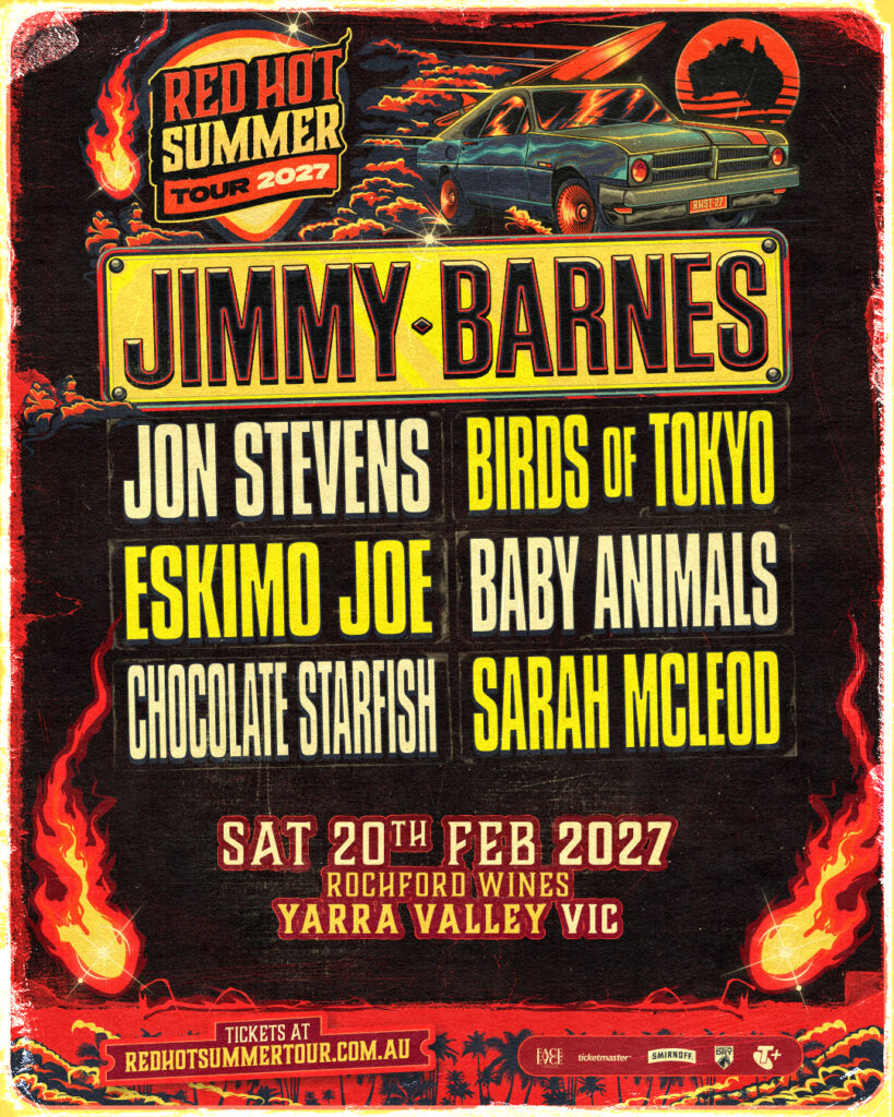 Red Hot Summer Tour — Jimmy Barnes with Jon Stevens, Birds of Tokyo, Eskimo Joe, Baby Animals, Chocolate Starfish and Sarah McLeod. Saturday 20 February 2027, Rochford Wines, Yarra Valley.